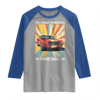 Funny Garage Mechanic Raglan Shirt Yes I Really Do Need All These Cars - Wonder Print Shop