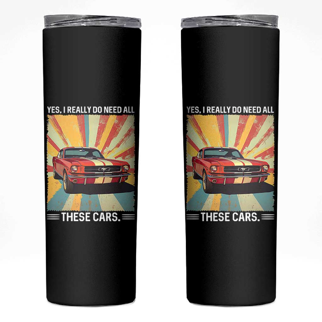 Funny Garage Mechanic Skinny Tumbler Yes I Really Do Need All These Cars