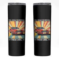 Funny Garage Mechanic Skinny Tumbler Yes I Really Do Need All These Cars