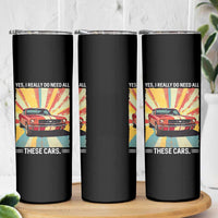 Funny Garage Mechanic Skinny Tumbler Yes I Really Do Need All These Cars