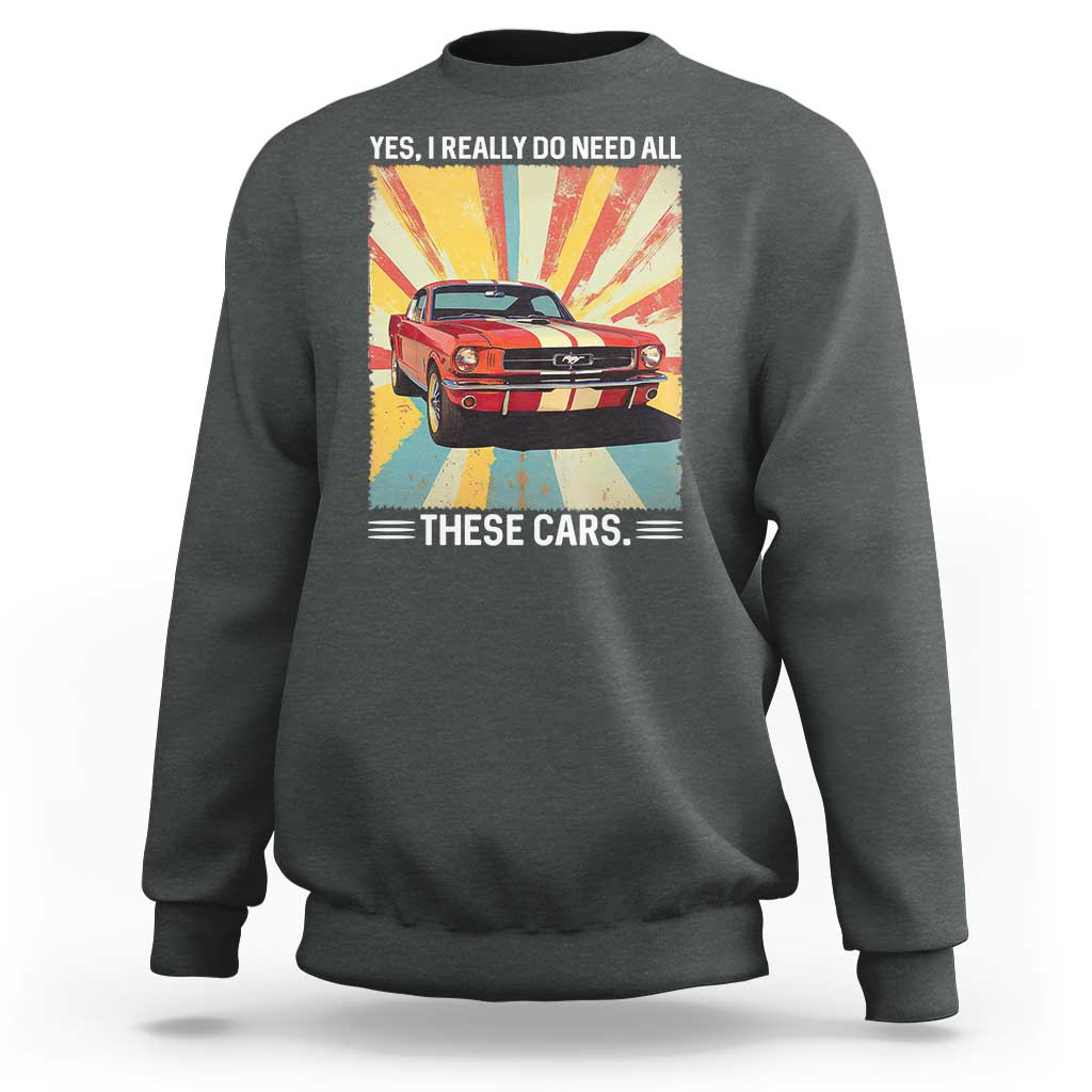 Funny Garage Mechanic Sweatshirt Yes I Really Do Need All These Cars - Wonder Print Shop