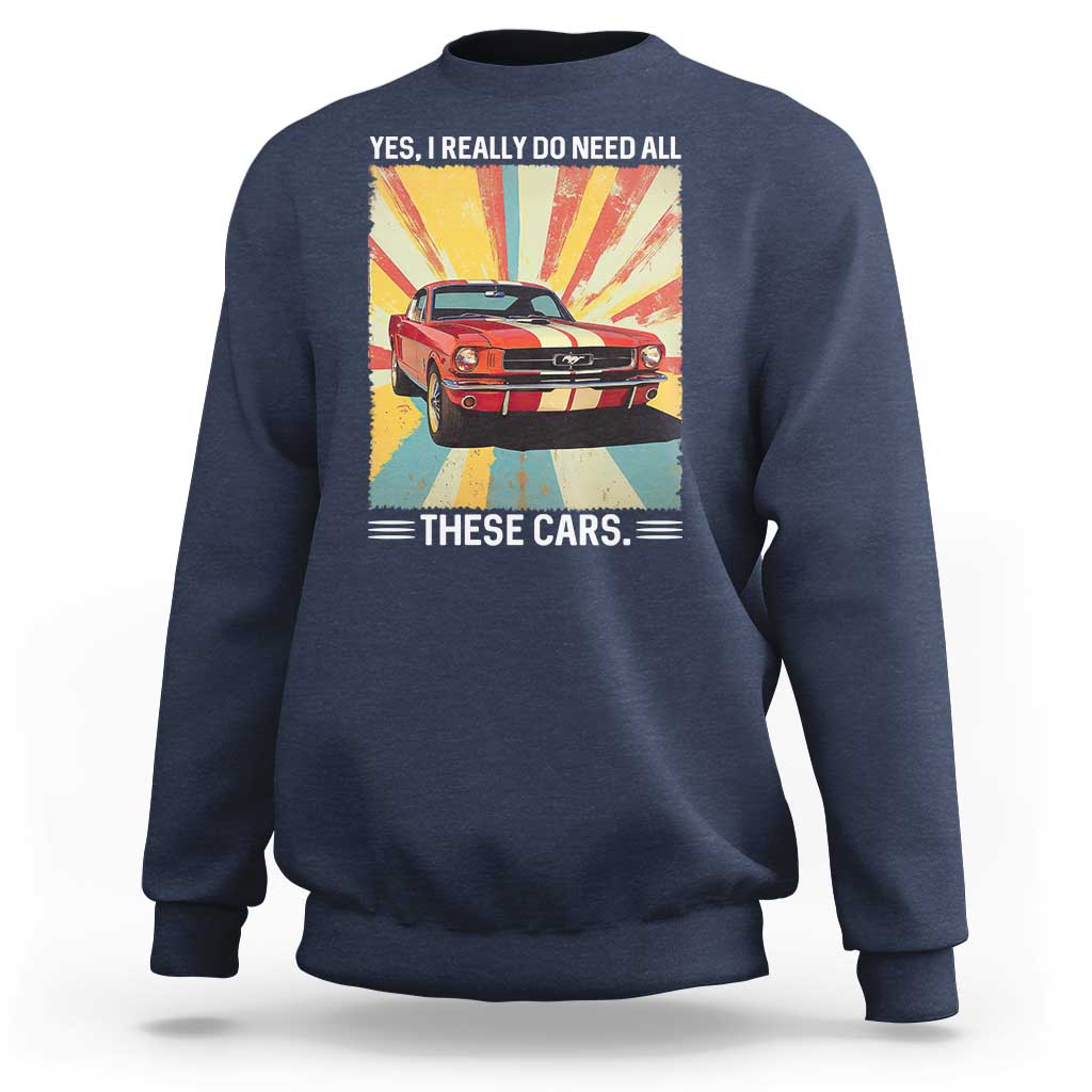 Funny Garage Mechanic Sweatshirt Yes I Really Do Need All These Cars - Wonder Print Shop