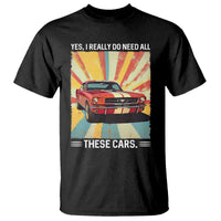Funny Garage Mechanic T Shirt Yes I Really Do Need All These Cars - Wonder Print Shop