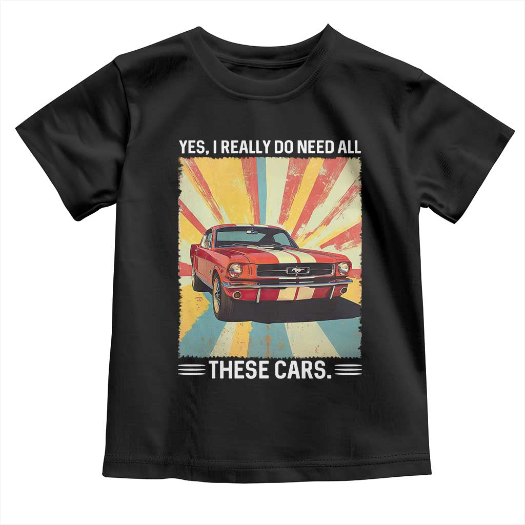 Funny Garage Mechanic Toddler T Shirt Yes I Really Do Need All These Cars - Wonder Print Shop