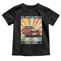Funny Garage Mechanic Toddler T Shirt Yes I Really Do Need All These Cars - Wonder Print Shop