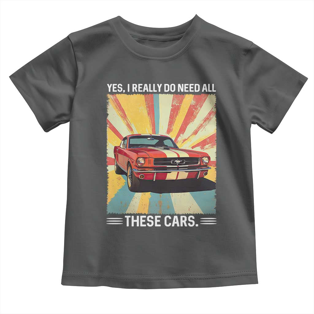 Funny Garage Mechanic Toddler T Shirt Yes I Really Do Need All These Cars - Wonder Print Shop