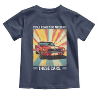Funny Garage Mechanic Toddler T Shirt Yes I Really Do Need All These Cars - Wonder Print Shop