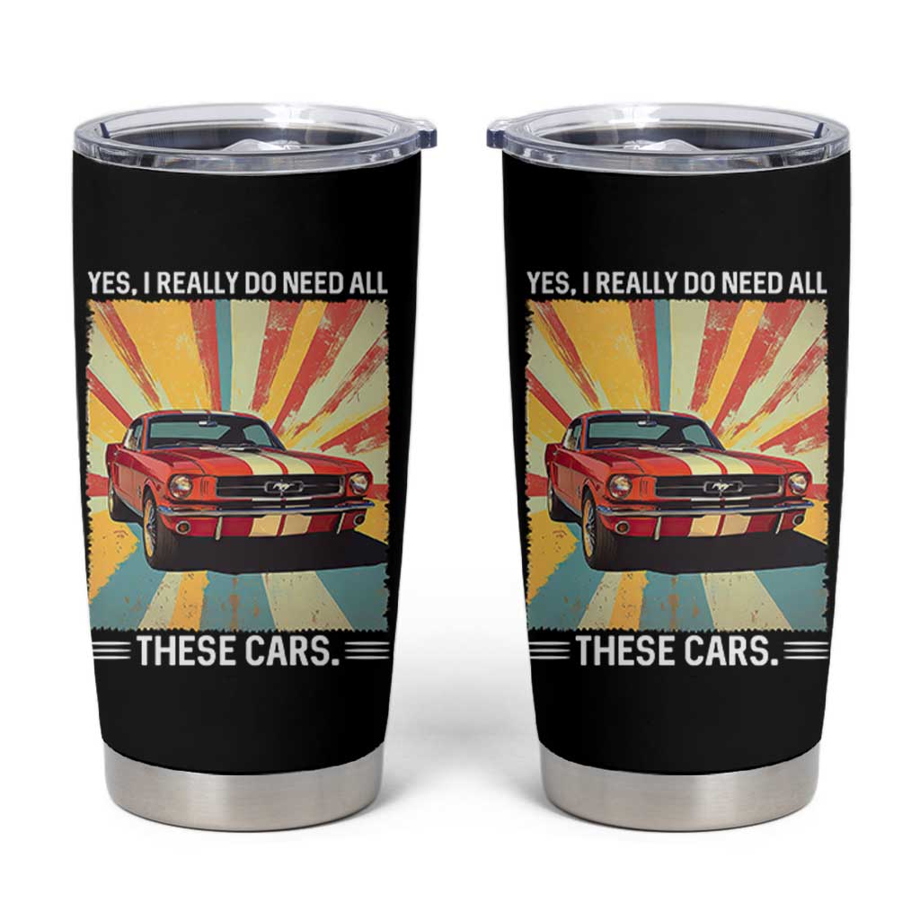 Funny Garage Mechanic Tumbler Cup Yes I Really Do Need All These Cars