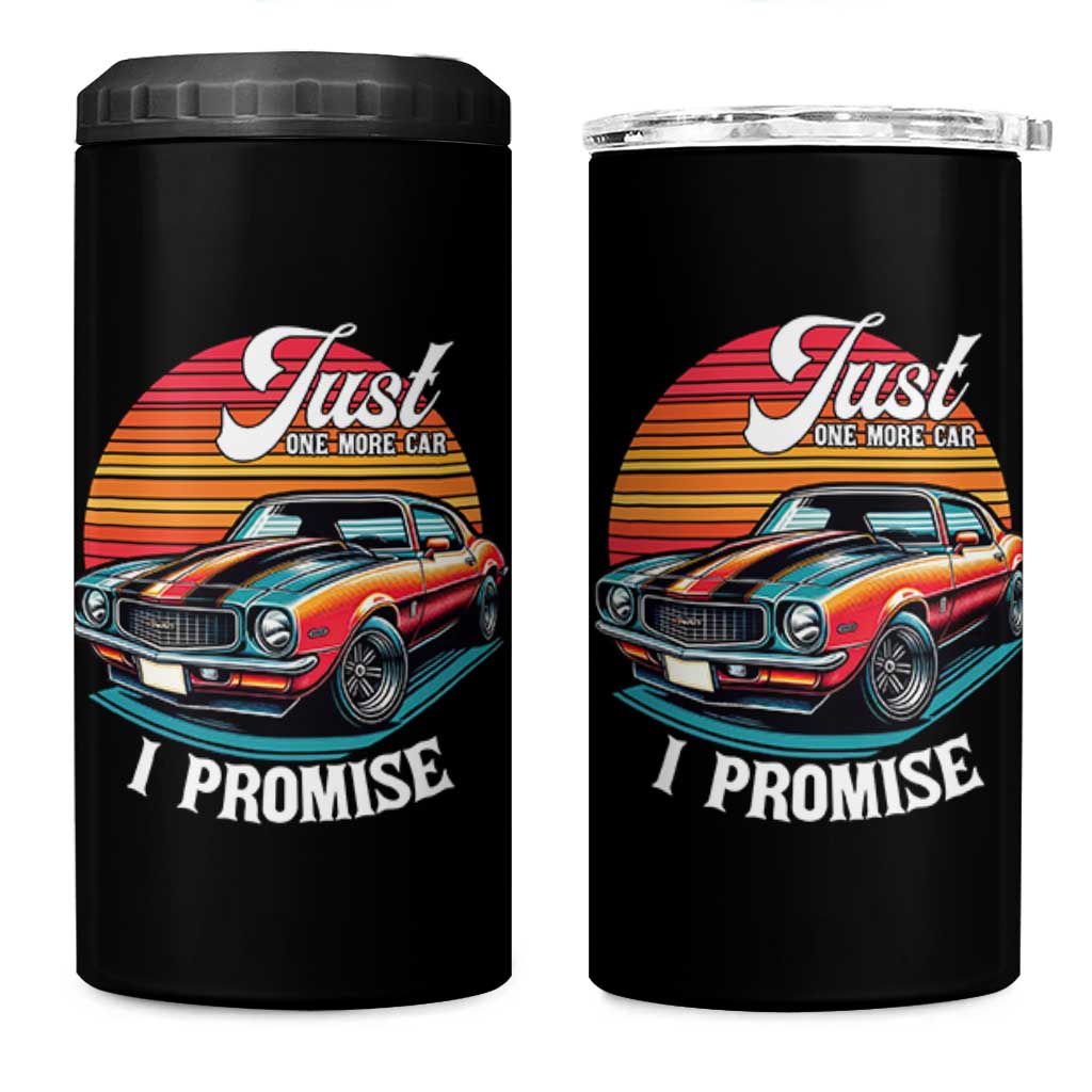 Funny Car Enthusiast 4 in 1 Can Cooler Tumbler Just One More Car I Promise
