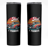 Funny Car Enthusiast Skinny Tumbler Just One More Car I Promise