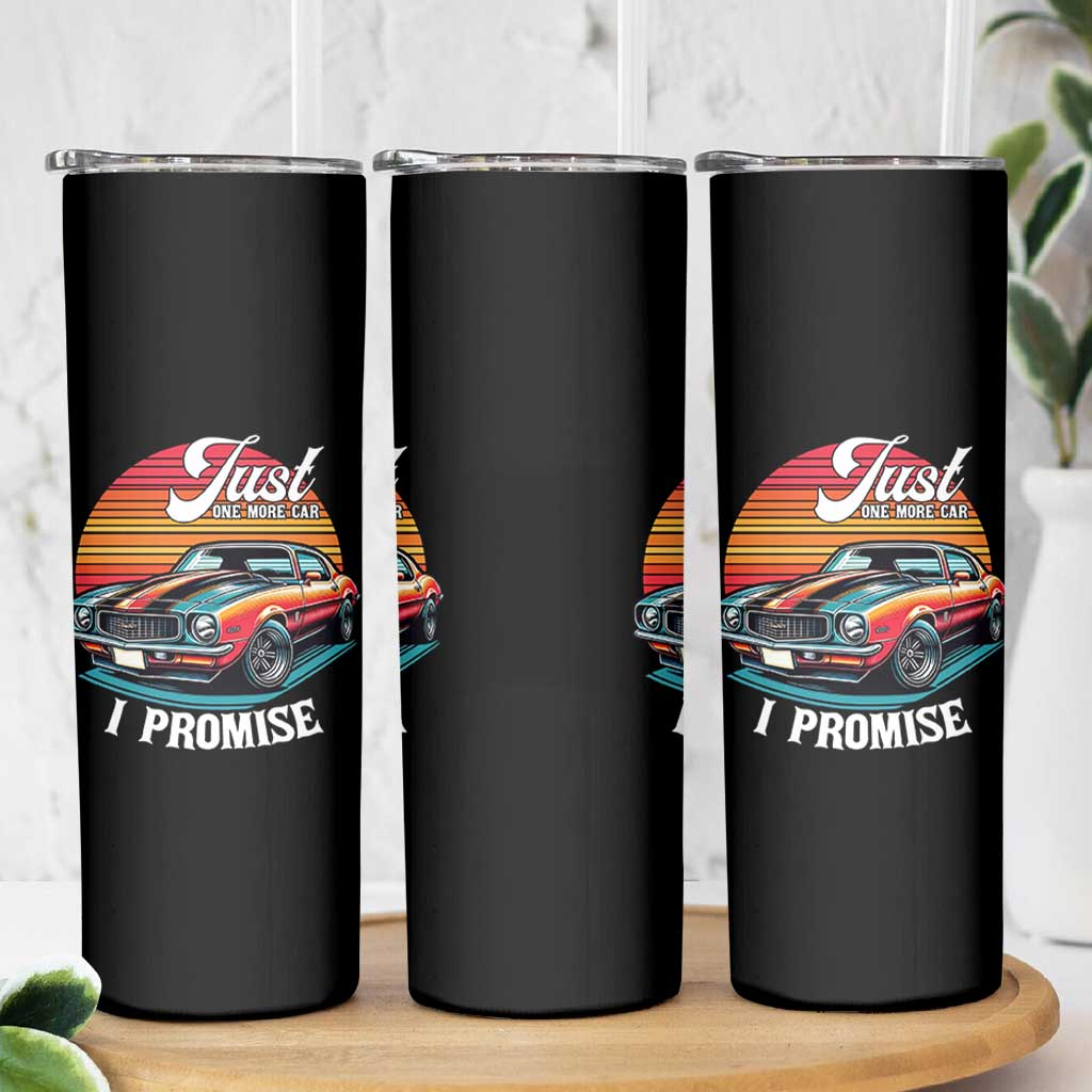 Funny Car Enthusiast Skinny Tumbler Just One More Car I Promise