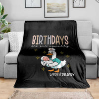 Labor And Delivery Nurse Throw Blanket Birthdays Are Our Specialty - Wonder Print Shop