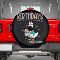 Labor And Delivery Nurse Spare Tire Cover Birthdays Are Our Specialty - Wonder Print Shop