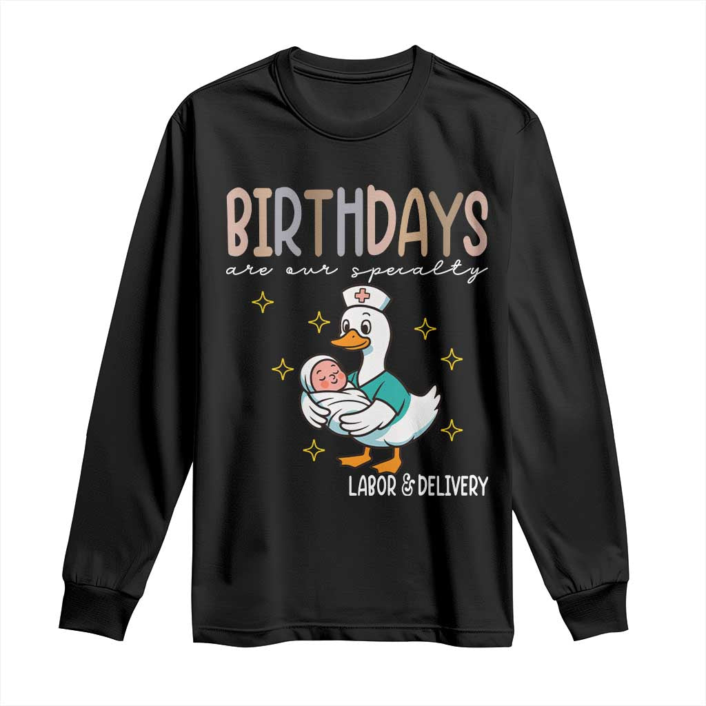 Labor And Delivery Nurse Long Sleeve Shirt Birthdays Are Our Specialty - Wonder Print Shop
