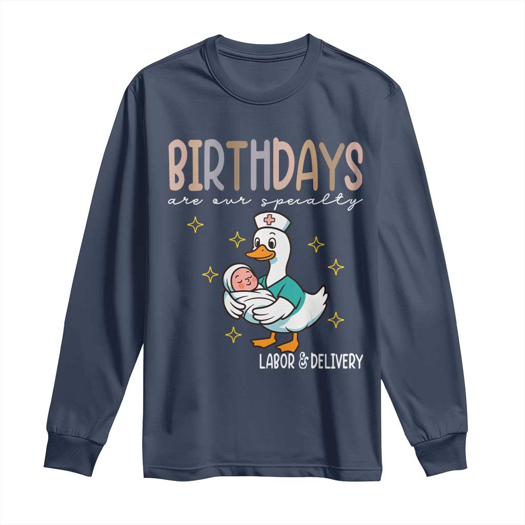 Labor And Delivery Nurse Long Sleeve Shirt Birthdays Are Our Specialty - Wonder Print Shop