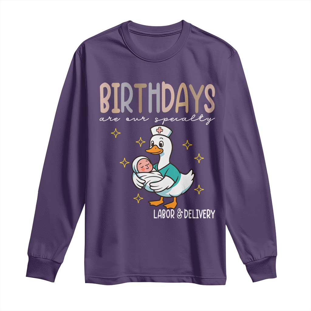 Labor And Delivery Nurse Long Sleeve Shirt Birthdays Are Our Specialty - Wonder Print Shop