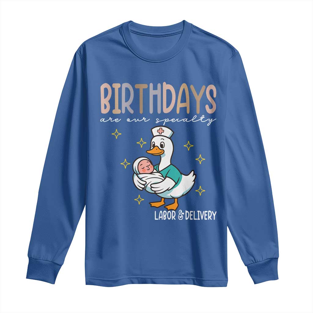Labor And Delivery Nurse Long Sleeve Shirt Birthdays Are Our Specialty - Wonder Print Shop