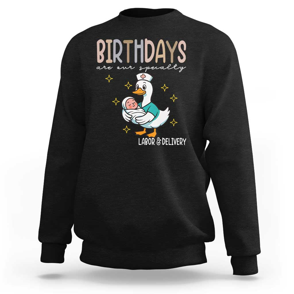Labor And Delivery Nurse Sweatshirt Birthdays Are Our Specialty - Wonder Print Shop