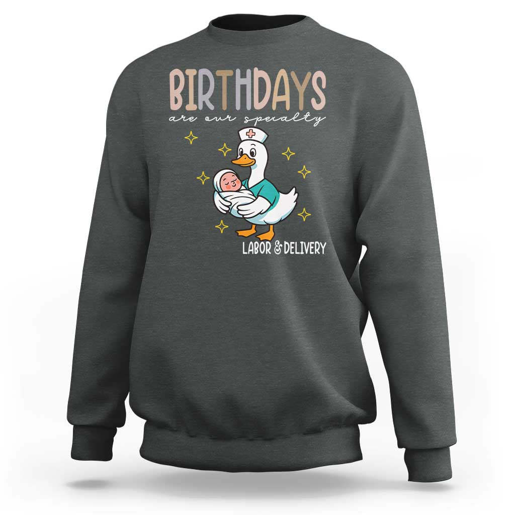 Labor And Delivery Nurse Sweatshirt Birthdays Are Our Specialty - Wonder Print Shop