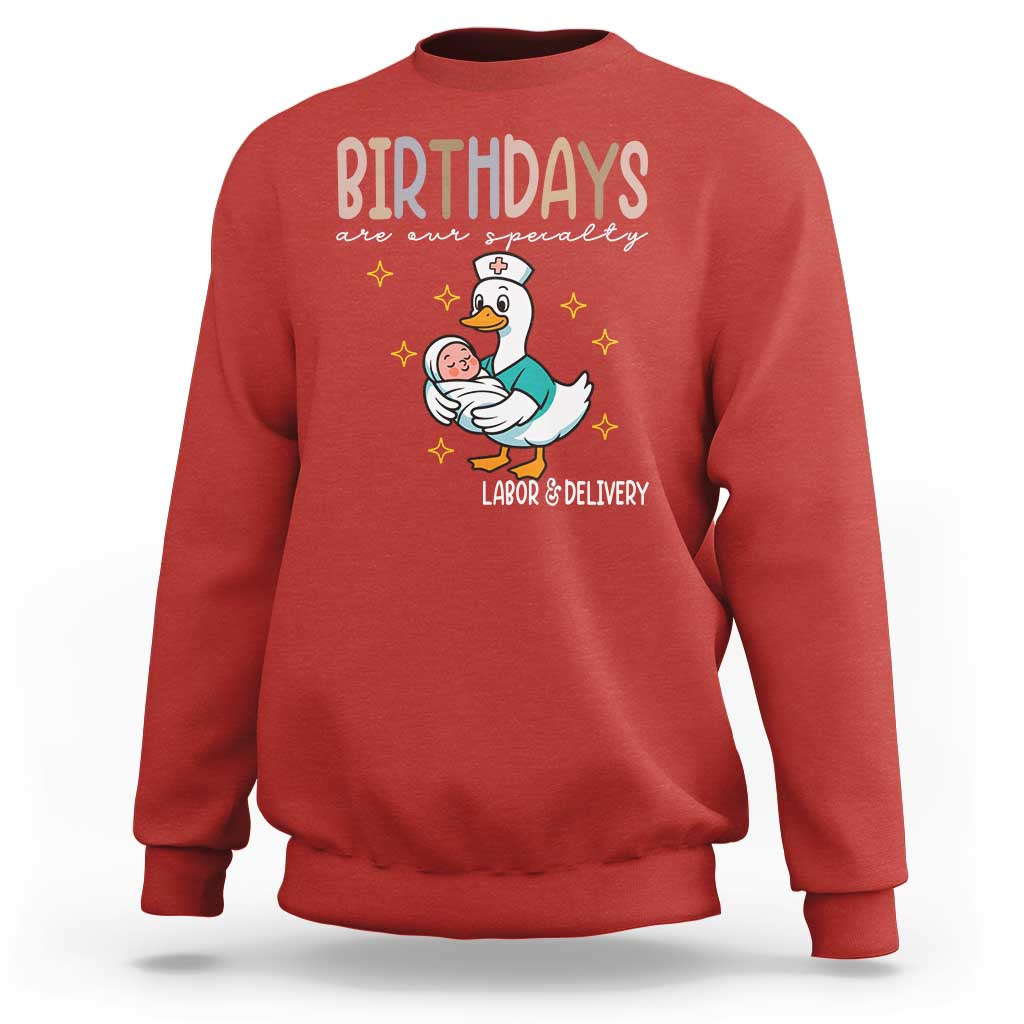 Labor And Delivery Nurse Sweatshirt Birthdays Are Our Specialty - Wonder Print Shop