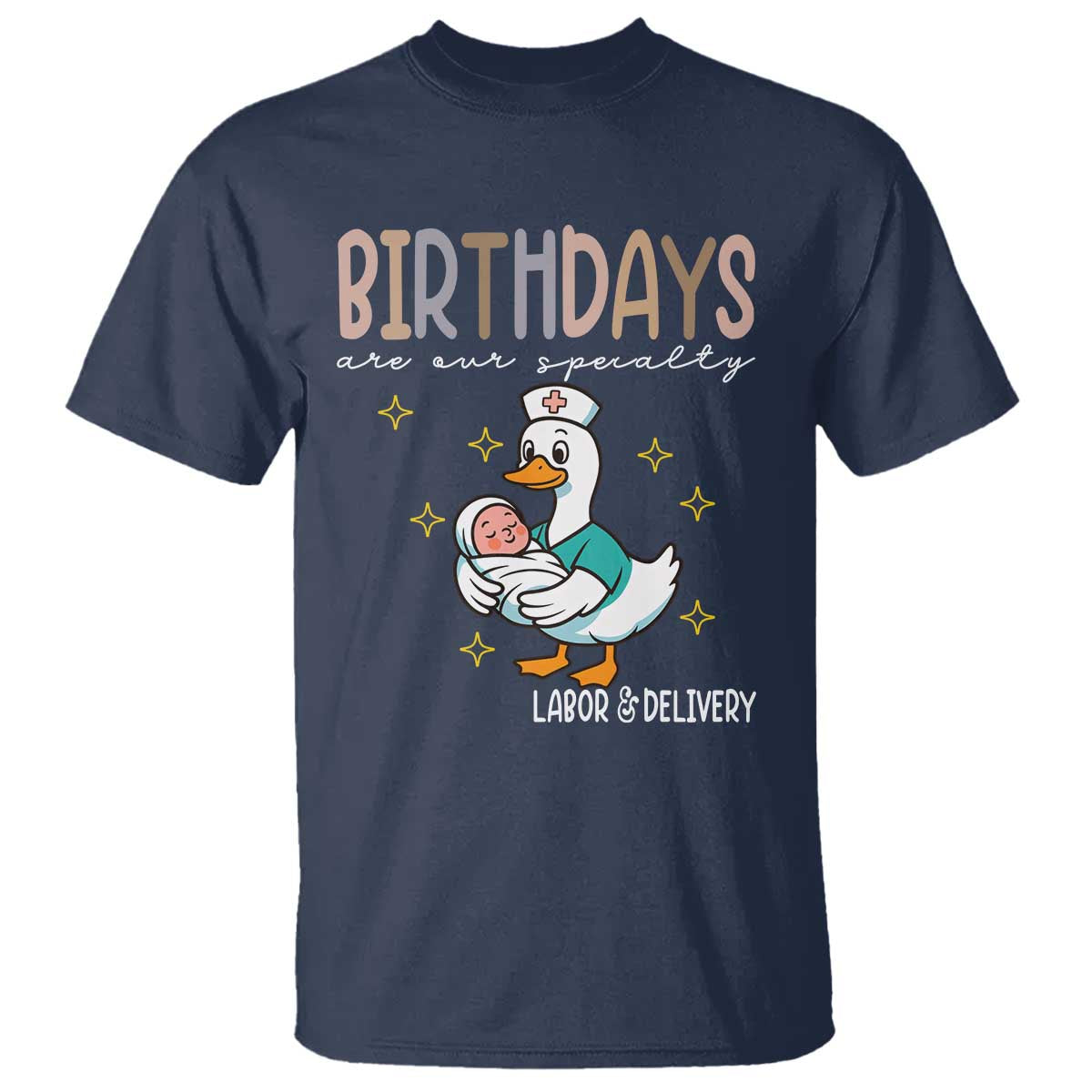 Labor And Delivery Nurse T Shirt Birthdays Are Our Specialty - Wonder Print Shop