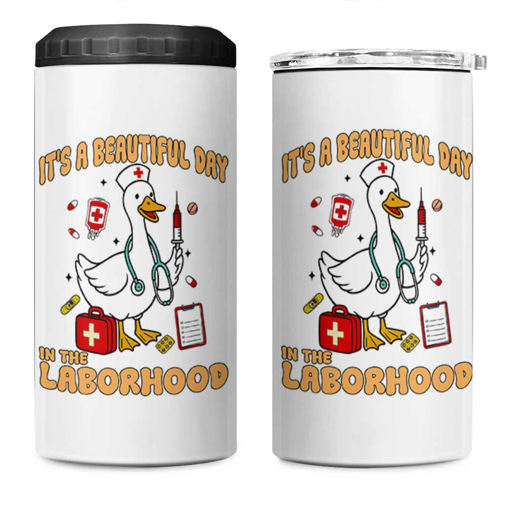Goose ER Nurse 4 in 1 Can Cooler Tumbler It Is A Beautiful Day In The Laborhood