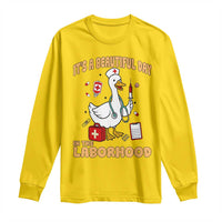 Goose ER Nurse Long Sleeve Shirt It Is A Beautiful Day In The Laborhood - Wonder Print Shop