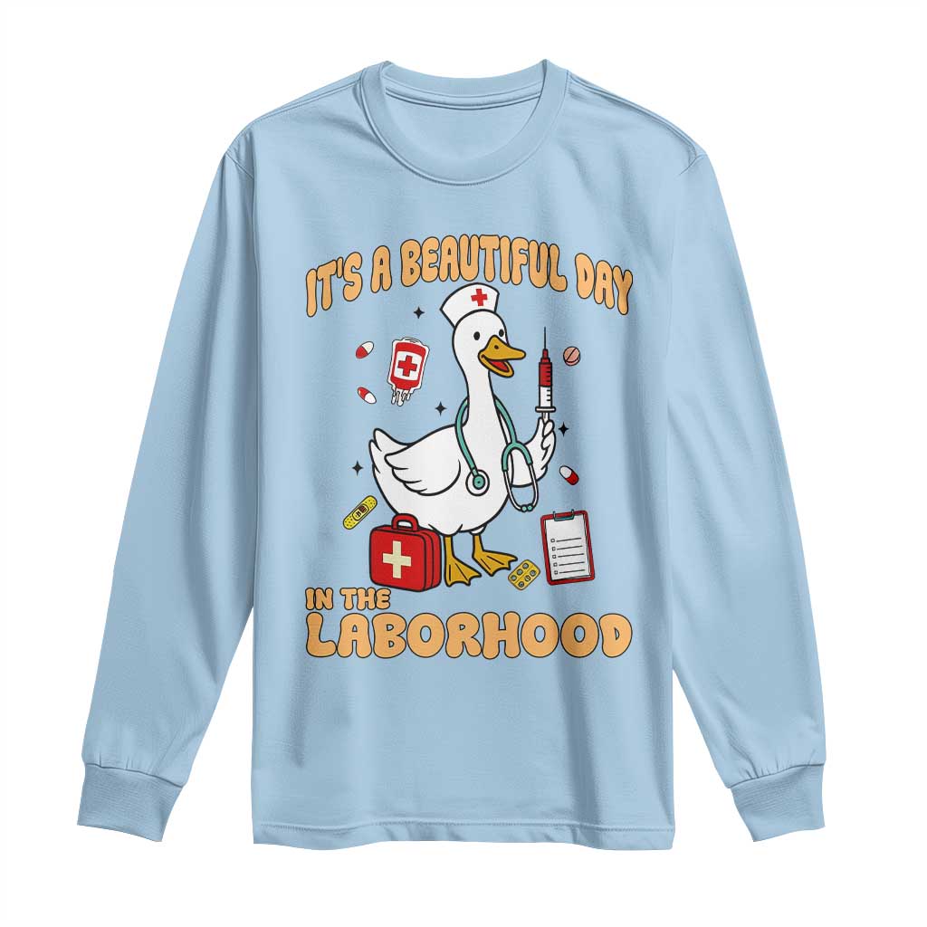 Goose ER Nurse Long Sleeve Shirt It Is A Beautiful Day In The Laborhood - Wonder Print Shop