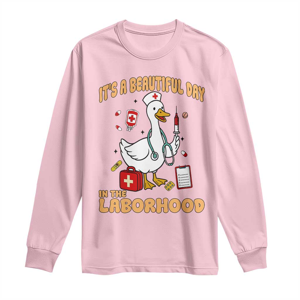 Goose ER Nurse Long Sleeve Shirt It Is A Beautiful Day In The Laborhood - Wonder Print Shop