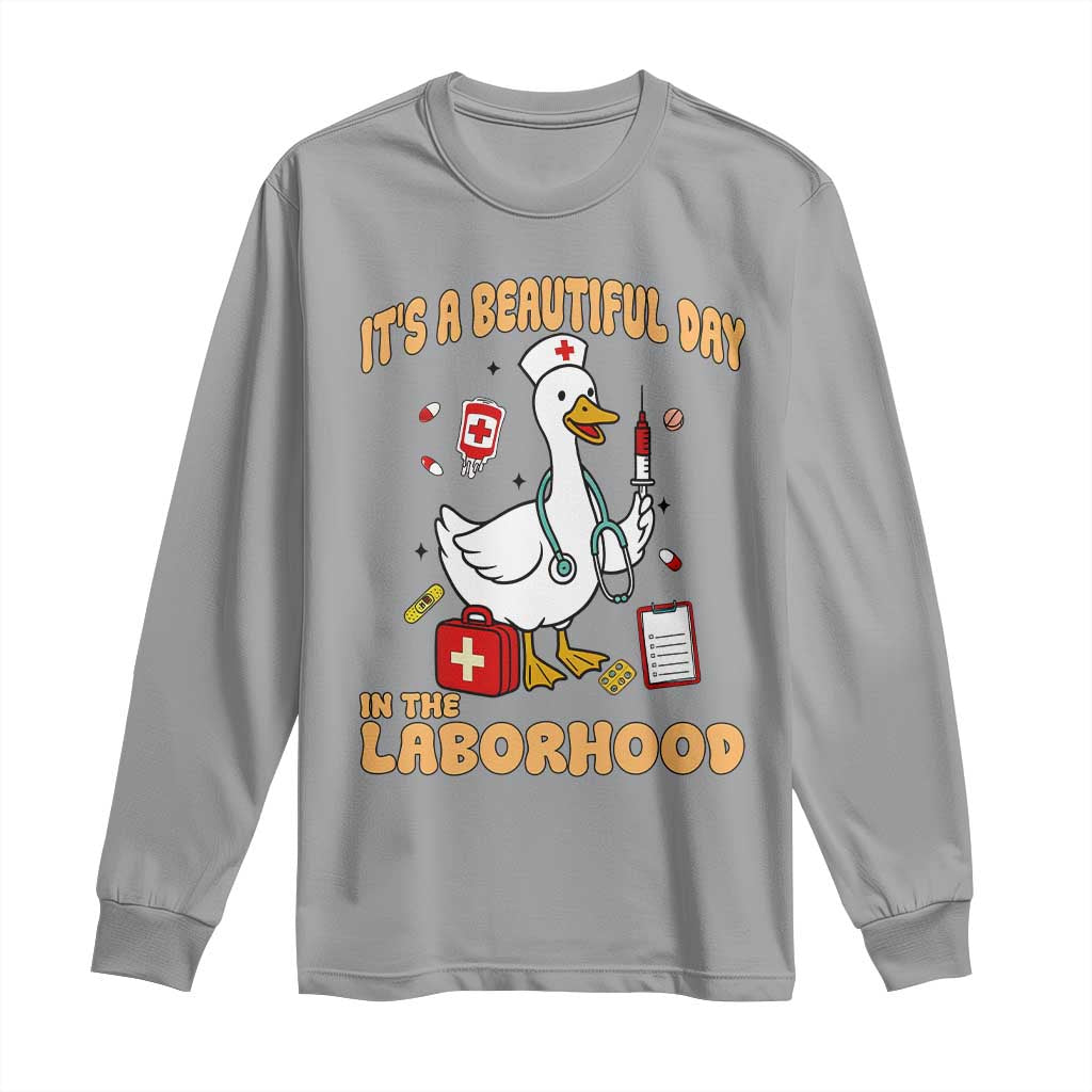 Goose ER Nurse Long Sleeve Shirt It Is A Beautiful Day In The Laborhood - Wonder Print Shop