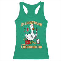 Goose ER Nurse Racerback Tank Top It Is A Beautiful Day In The Laborhood - Wonder Print Shop