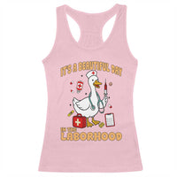 Goose ER Nurse Racerback Tank Top It Is A Beautiful Day In The Laborhood - Wonder Print Shop