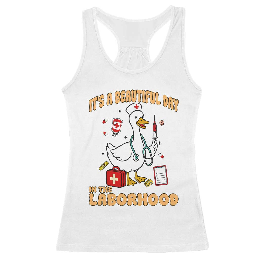 Goose ER Nurse Racerback Tank Top It Is A Beautiful Day In The Laborhood - Wonder Print Shop