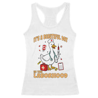 Goose ER Nurse Racerback Tank Top It Is A Beautiful Day In The Laborhood - Wonder Print Shop
