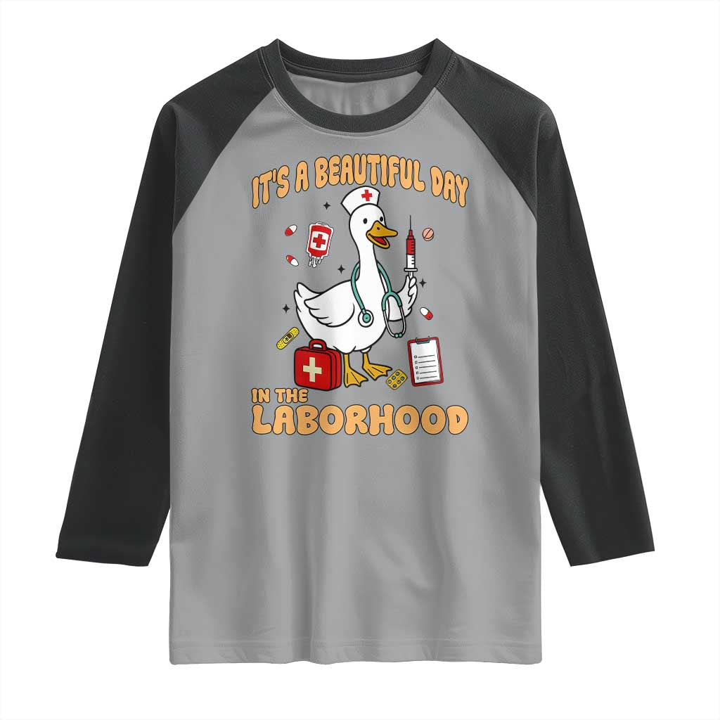 Goose ER Nurse Raglan Shirt It Is A Beautiful Day In The Laborhood - Wonder Print Shop