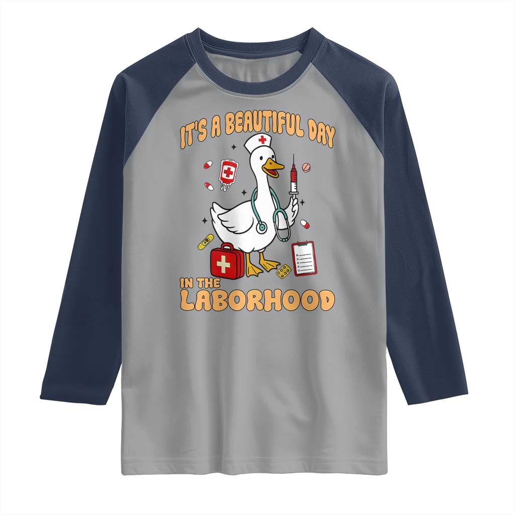 Goose ER Nurse Raglan Shirt It Is A Beautiful Day In The Laborhood - Wonder Print Shop