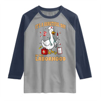 Goose ER Nurse Raglan Shirt It Is A Beautiful Day In The Laborhood - Wonder Print Shop