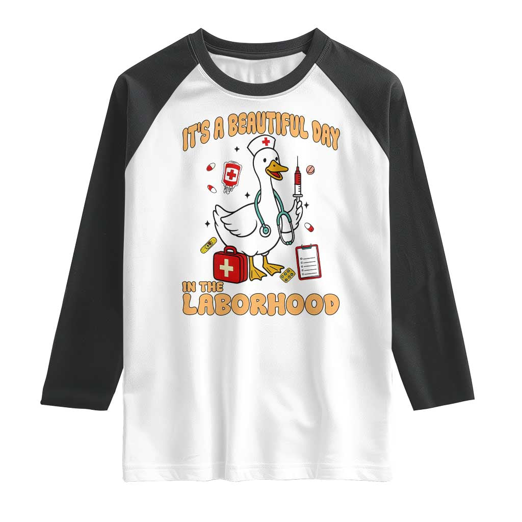 Goose ER Nurse Raglan Shirt It Is A Beautiful Day In The Laborhood - Wonder Print Shop