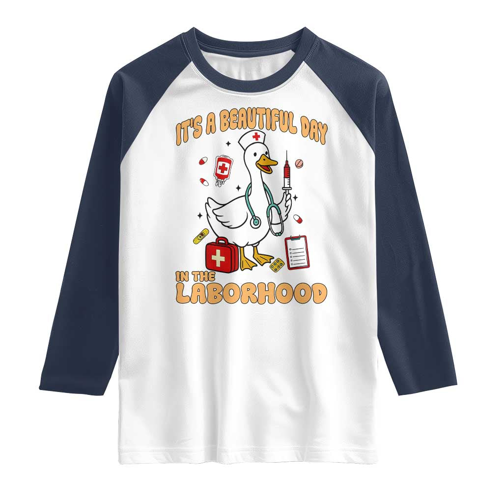 Goose ER Nurse Raglan Shirt It Is A Beautiful Day In The Laborhood - Wonder Print Shop