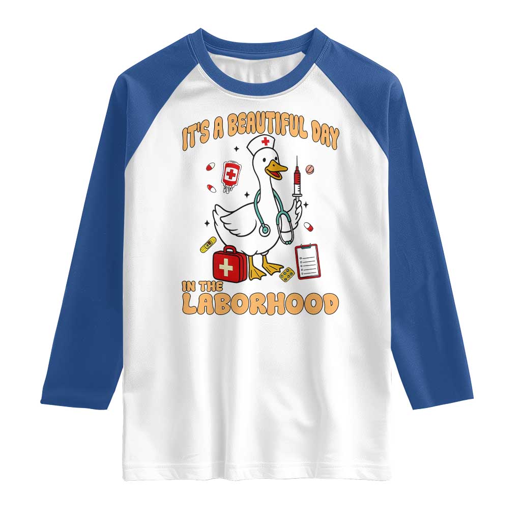 Goose ER Nurse Raglan Shirt It Is A Beautiful Day In The Laborhood - Wonder Print Shop