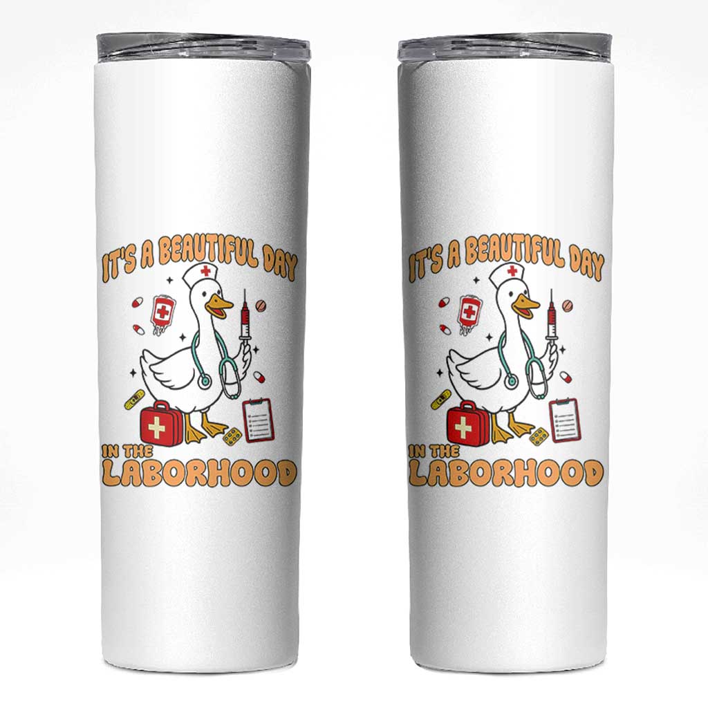Goose ER Nurse Skinny Tumbler It Is A Beautiful Day In The Laborhood