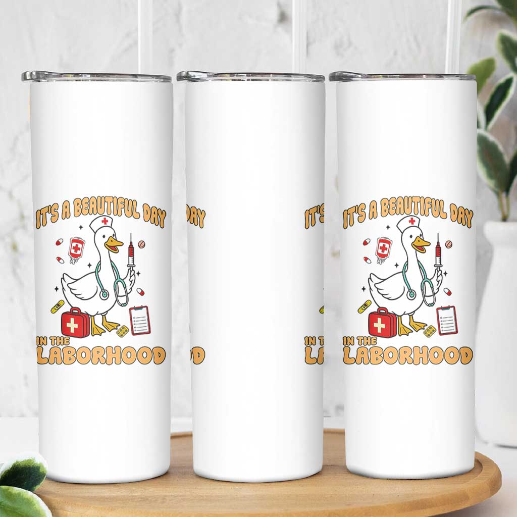 Goose ER Nurse Skinny Tumbler It Is A Beautiful Day In The Laborhood