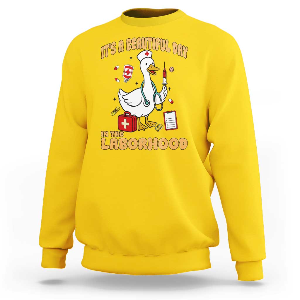 Goose ER Nurse Sweatshirt It Is A Beautiful Day In The Laborhood - Wonder Print Shop