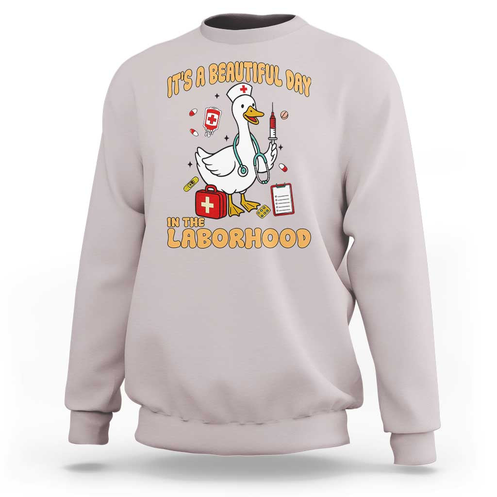 Goose ER Nurse Sweatshirt It Is A Beautiful Day In The Laborhood - Wonder Print Shop