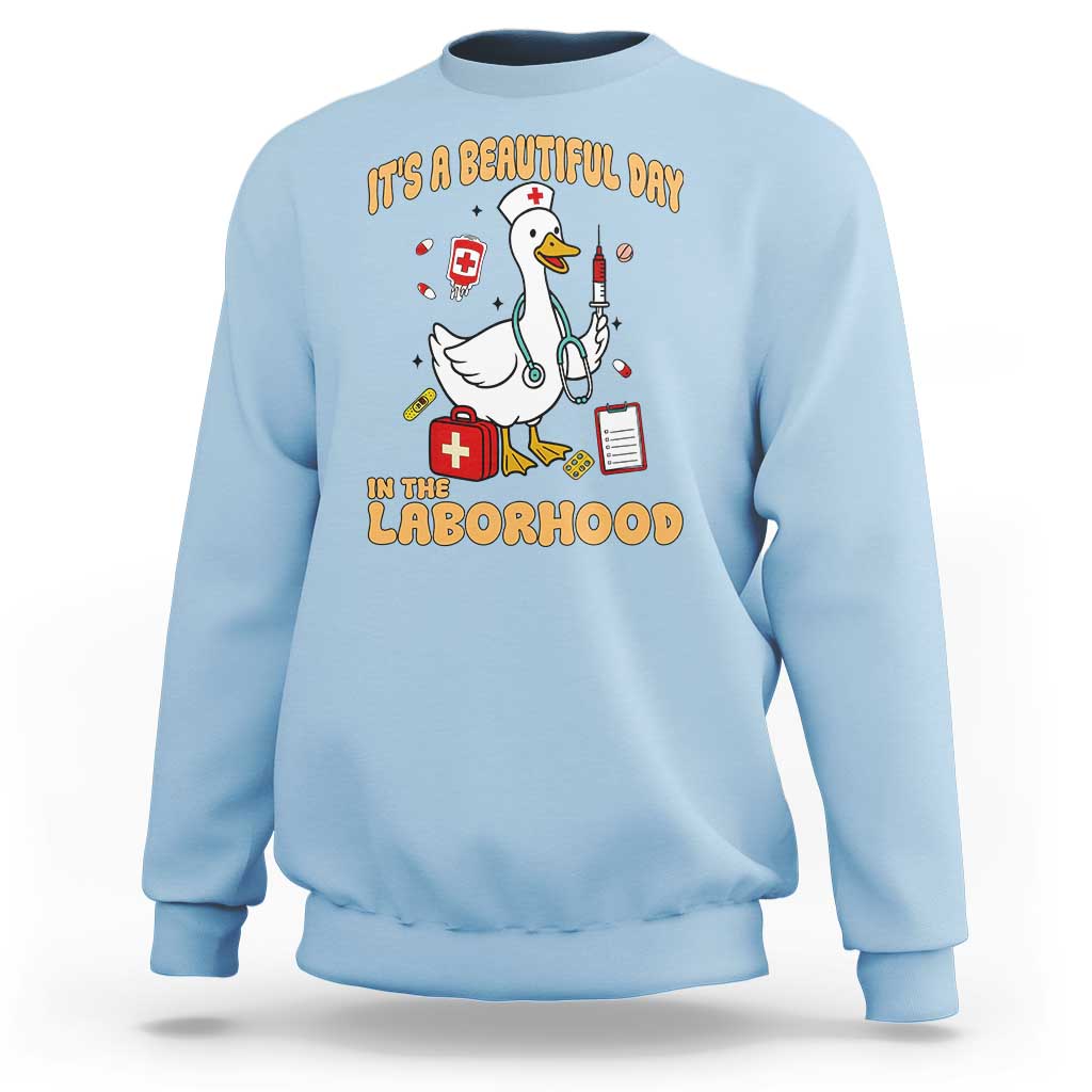 Goose ER Nurse Sweatshirt It Is A Beautiful Day In The Laborhood - Wonder Print Shop