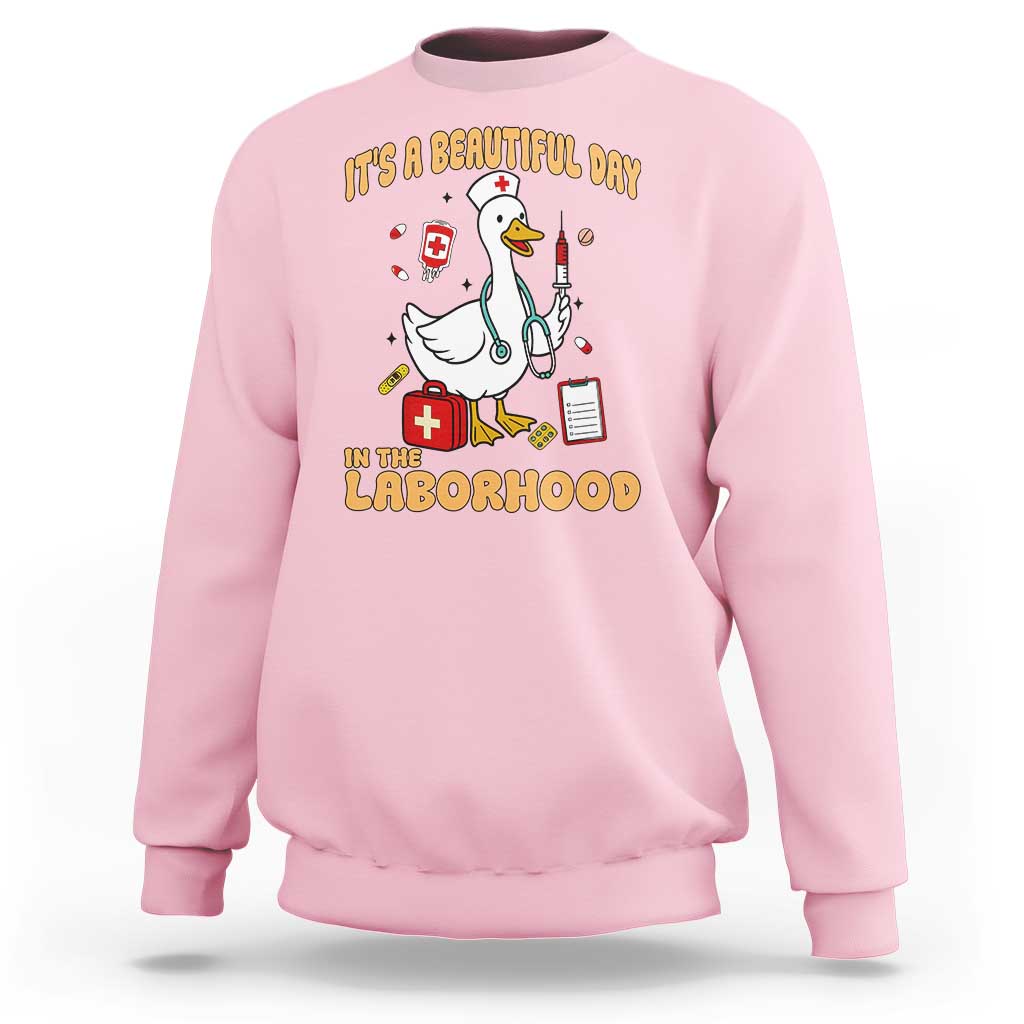 Goose ER Nurse Sweatshirt It Is A Beautiful Day In The Laborhood - Wonder Print Shop