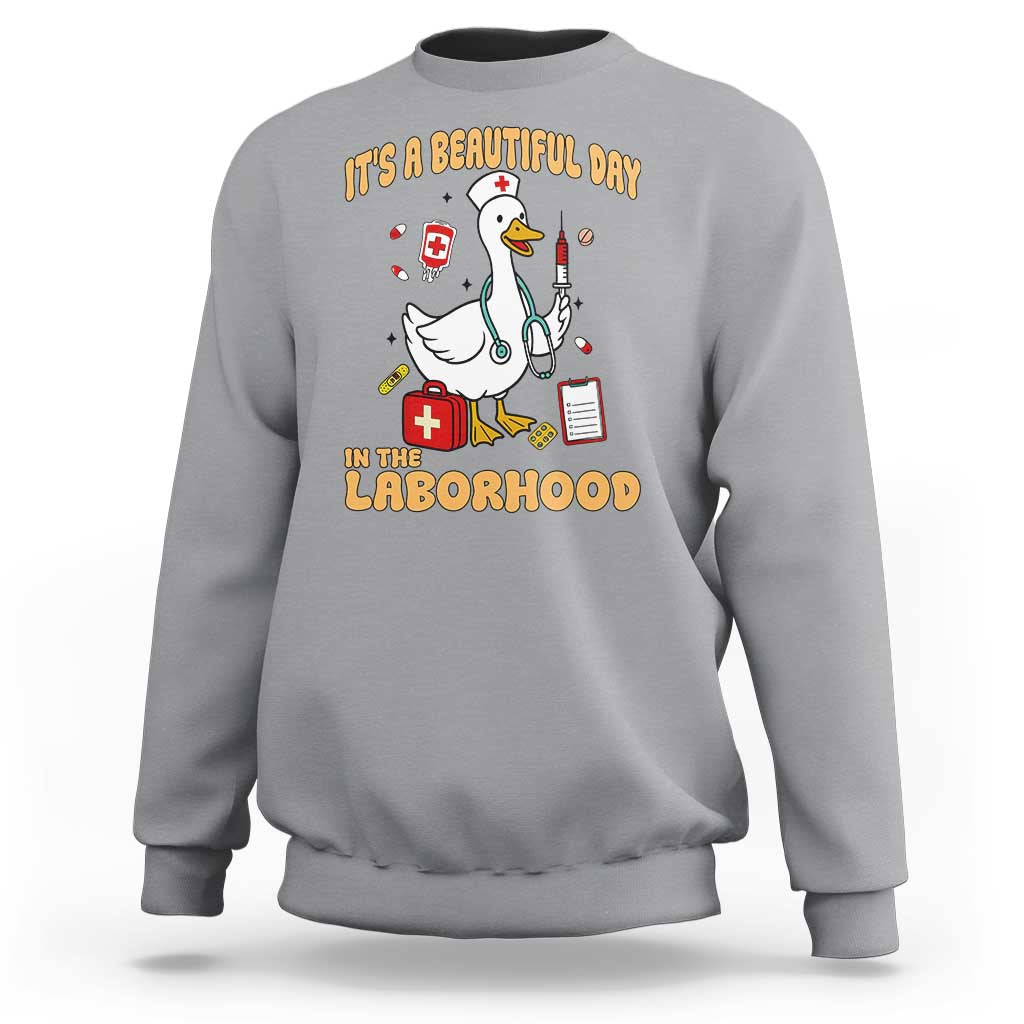 Goose ER Nurse Sweatshirt It Is A Beautiful Day In The Laborhood - Wonder Print Shop