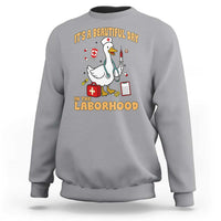 Goose ER Nurse Sweatshirt It Is A Beautiful Day In The Laborhood - Wonder Print Shop