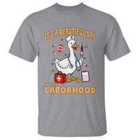 Goose ER Nurse T Shirt It Is A Beautiful Day In The Laborhood - Wonder Print Shop