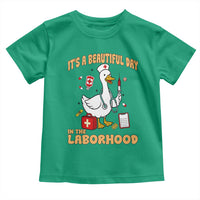 Goose ER Nurse Toddler T Shirt It Is A Beautiful Day In The Laborhood - Wonder Print Shop